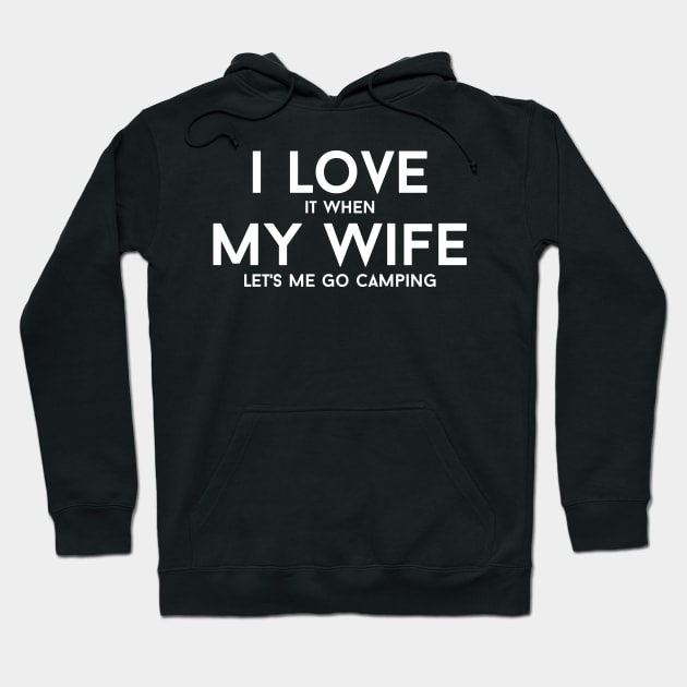 I love my wife I love it when my Wife lets me go camping t shirt – Fathers day, father, dad, myth legend, camping, hunting Hoodie by johnii1422